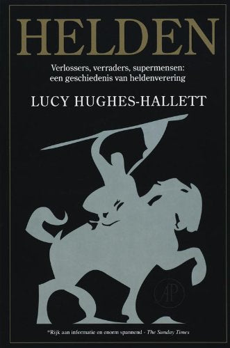 Helden: verlossers, verraders, supermensen : een geschiedenis van heldenverering Books