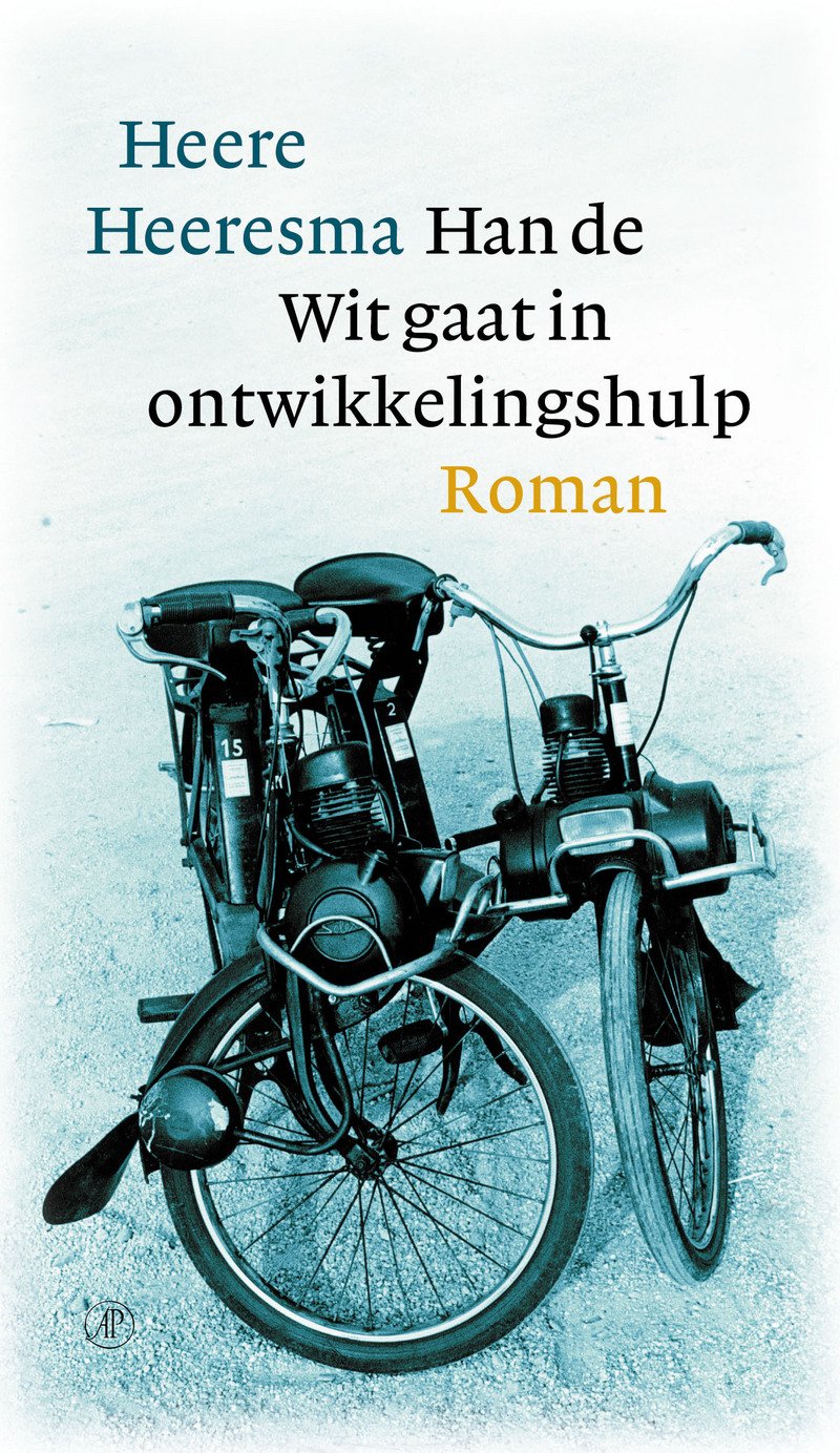 Han de Wit gaat in ontwikkelingshulp, of Over het leven, streven en sneven van een gewone Hollandse jongen: over het leven, streven en sneven van een gewone Hollandse jongen book