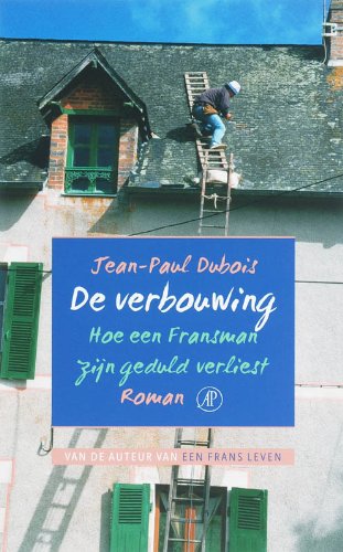 De verbouwing: hoe een Fransman zijn geduld verliest book