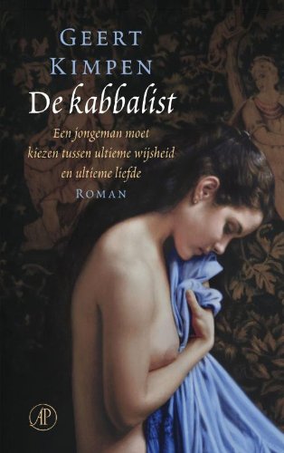 De kabbalist: een jongeman moet kiezen tussen ultieme wijsheid en ultieme liefde: roman Contemporary literature