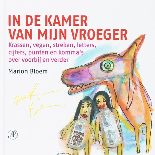 In de kamer van mijn vroeger: krassen, vegen, streken, letters, cijfers, punten en komma's over voorbij en verder book