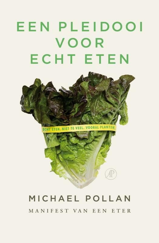 Een pleidooi voor echt eten: manifest van een eter book