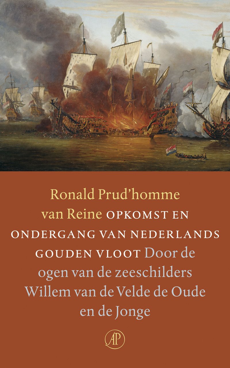 Opkomst en ondergang van Nederlands gouden vloot: door de ogen van de zeeschilders Willem van de Velde de Oude en de Jonge Politics & History