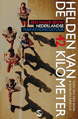 Helden van de 42 kilometer: een halve eeuw Nederlandse marathoncultuur book