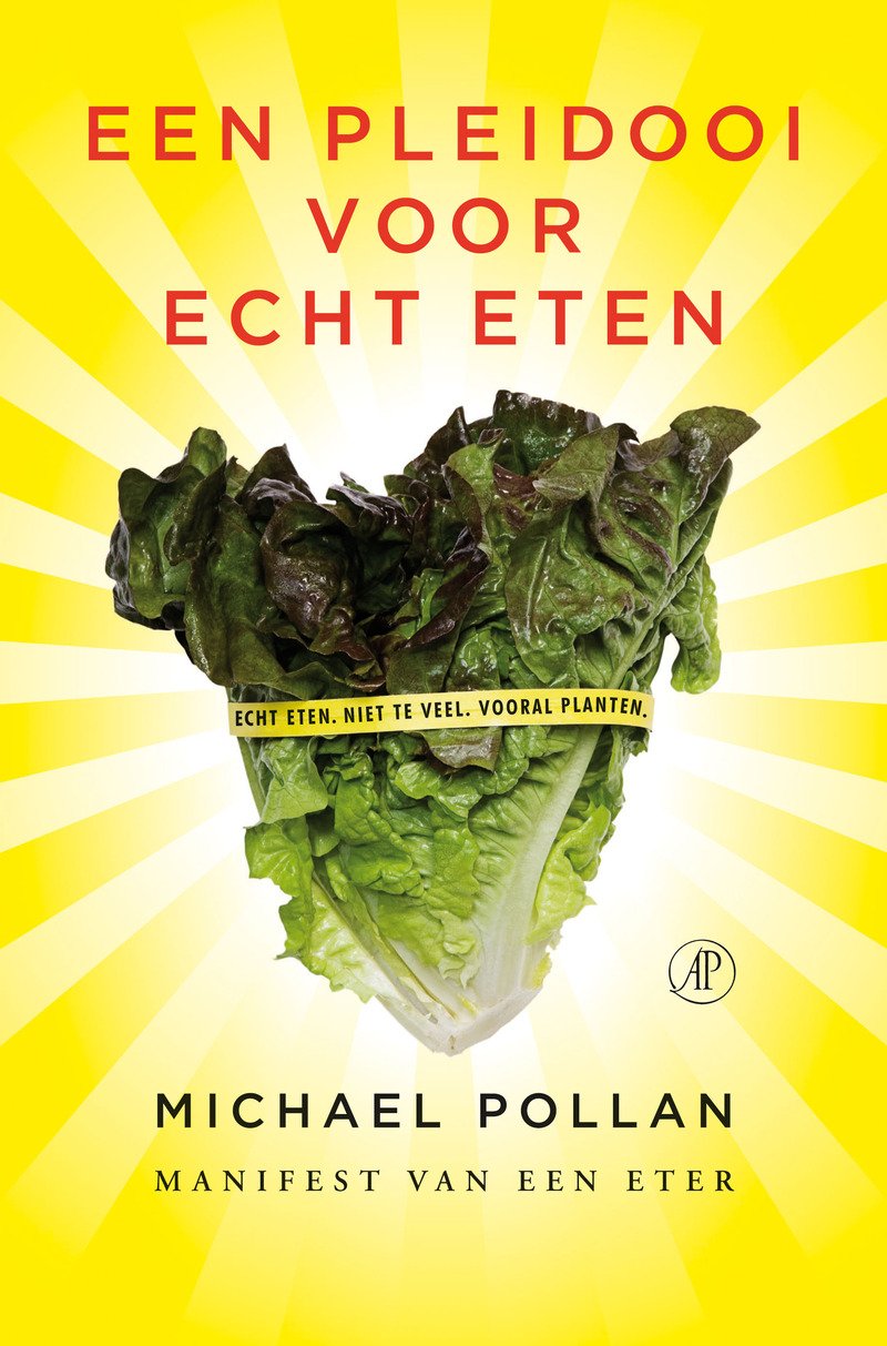 Een pleidooi voor echt eten: manifest van een eter book