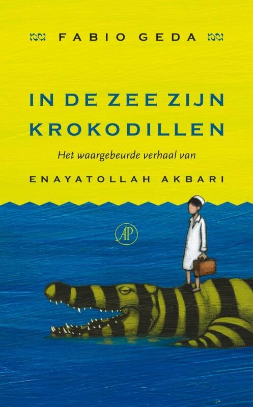 In de zee zijn krokodillen: het waargebeurde verhaal van Enayatollah Akbari book