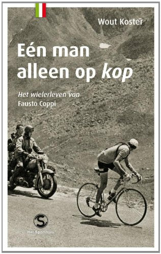 Eén man alleen op kop: het wielerleven van Fausto Coppi book