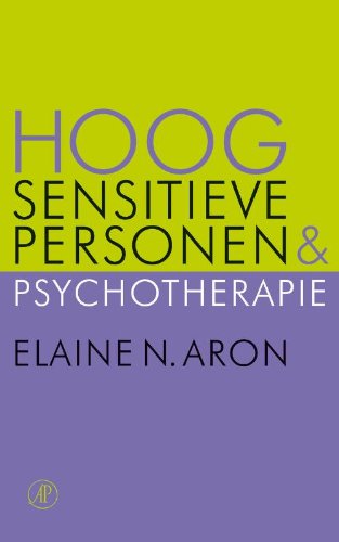 Hoog sensitieve personen en pyschotherapie: handboek voor psychotherapeuten en patiënten book