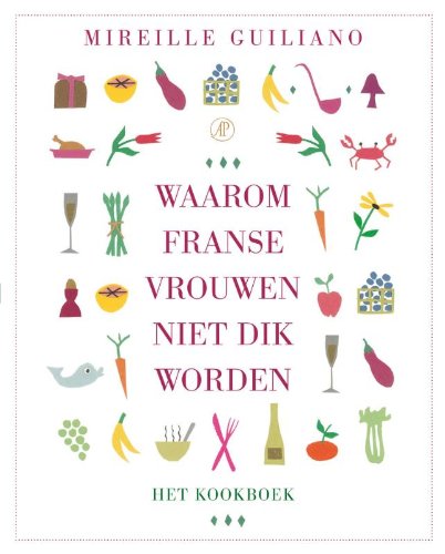 Waarom Franse vrouwen niet dik worden. Het kookboek Leisure, Home & Garden
