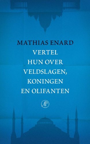 Vertel hun over veldslagen, koningen en olifanten: roman book