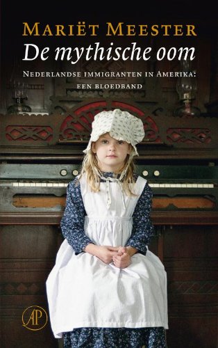 De mythische oom: Nederlandse immigranten in Amerika : een bloedband book
