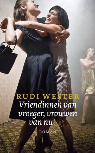 Vriendinnen van vroeger, vrouwen van nu: roman book