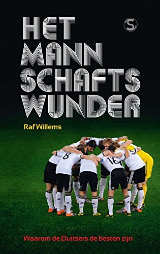 Het Mannschaftswunder: waarom de Duitsers de besten zijn book