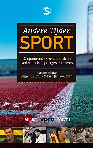 Andere tijden sport Sport: 13 boeiende verhalen uit de Nederlandse sportgeschiedenis book