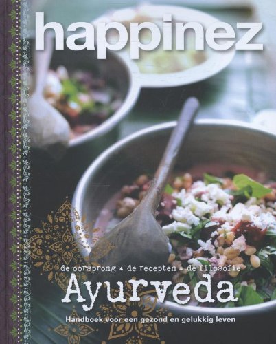 Ayurveda: handboek voor een gezond en gelukkig leven : de oorsprong, de recepten, de filosofie book