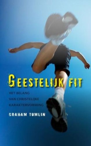Geestelijk fit: het belang van christelijke karaktervorming book