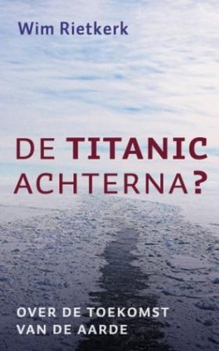 De Titanic achterna?: over de toekomst van de aarde book