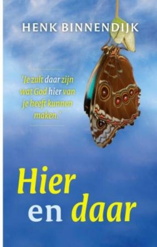 Hier en daar: je zult daar zijn wat God hier van je heeft kunnen maken book
