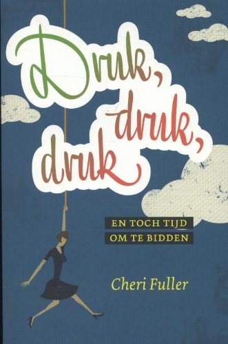 Druk druk druk: en toch tijd om te bidden book