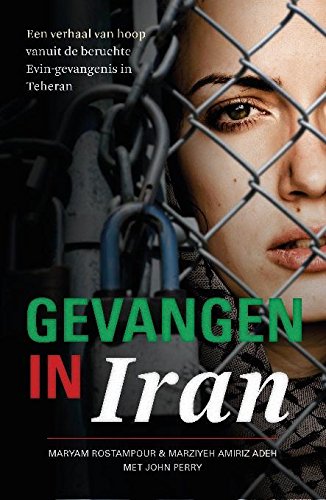 Gevangen in Iran: een waargebeurd verhaal van hoop vanuit de beruchte Evin-gevangenis in Teheran book