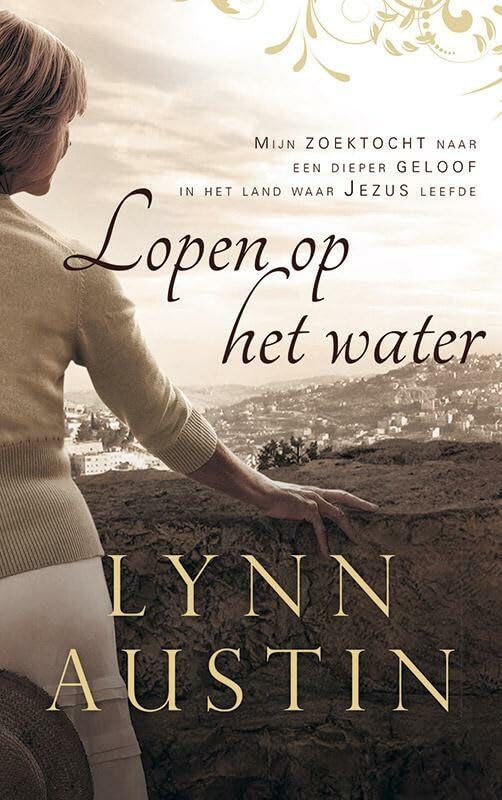 Lopen op het water: mijn zoektocht naar een dieper geloof in het land waar Jezus leefde book