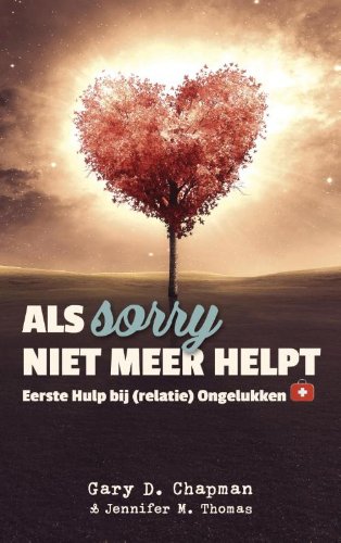 Als sorry niet meer helpt: eerste hulp bij (relatie)ongelukken book