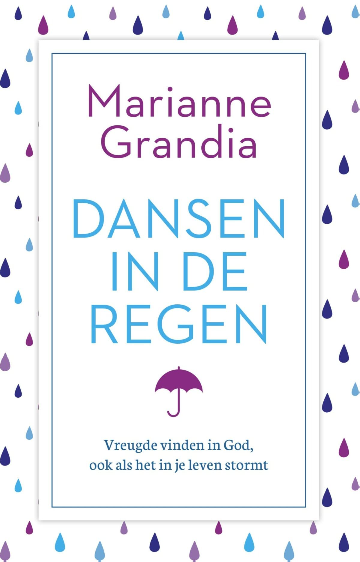 Dansen in de regen: vreugde vinden in God, ook als het in je leven stormt book