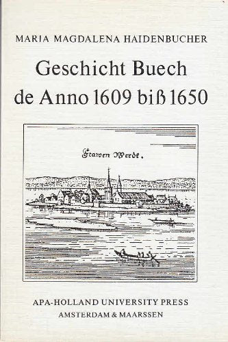 Geschicht Buech de Anno 1609 biss 1650: Das Tagebuch der Äbtissin von Frauenwörth nach dem Autograph (Geistliche Literatur der Barockzeit: Texte und Untersuchungen) Politics & History