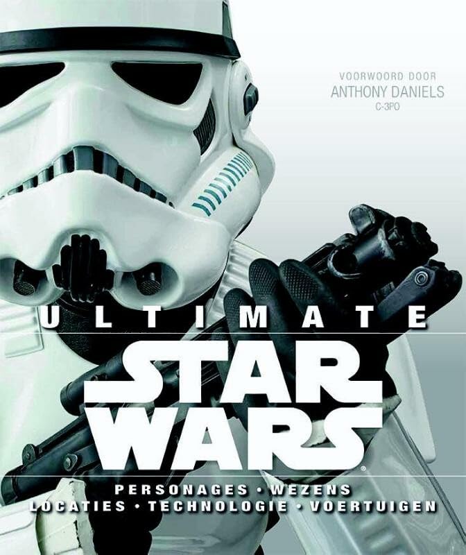 Ultimate Star Wars: personages, wezens, locaties, technologie, voertuigen book