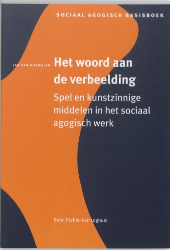 Het woord aan de verbeelding: spel en kunstzinnige middelen in het sociaal agogisch werk book