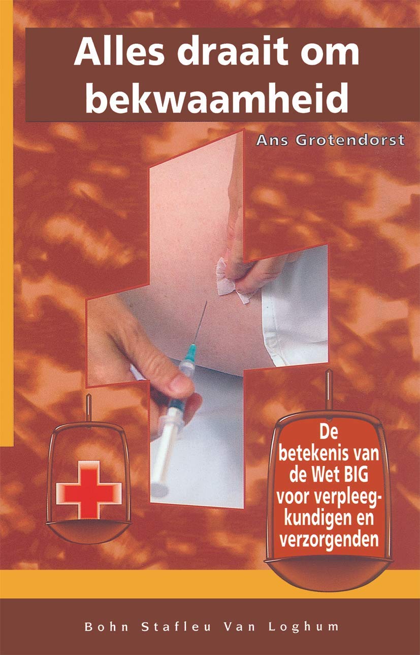 Alles draait om bekwaamheid: De betekenis van de Wet BIG voor verpleegkundigen en verzorgenden book