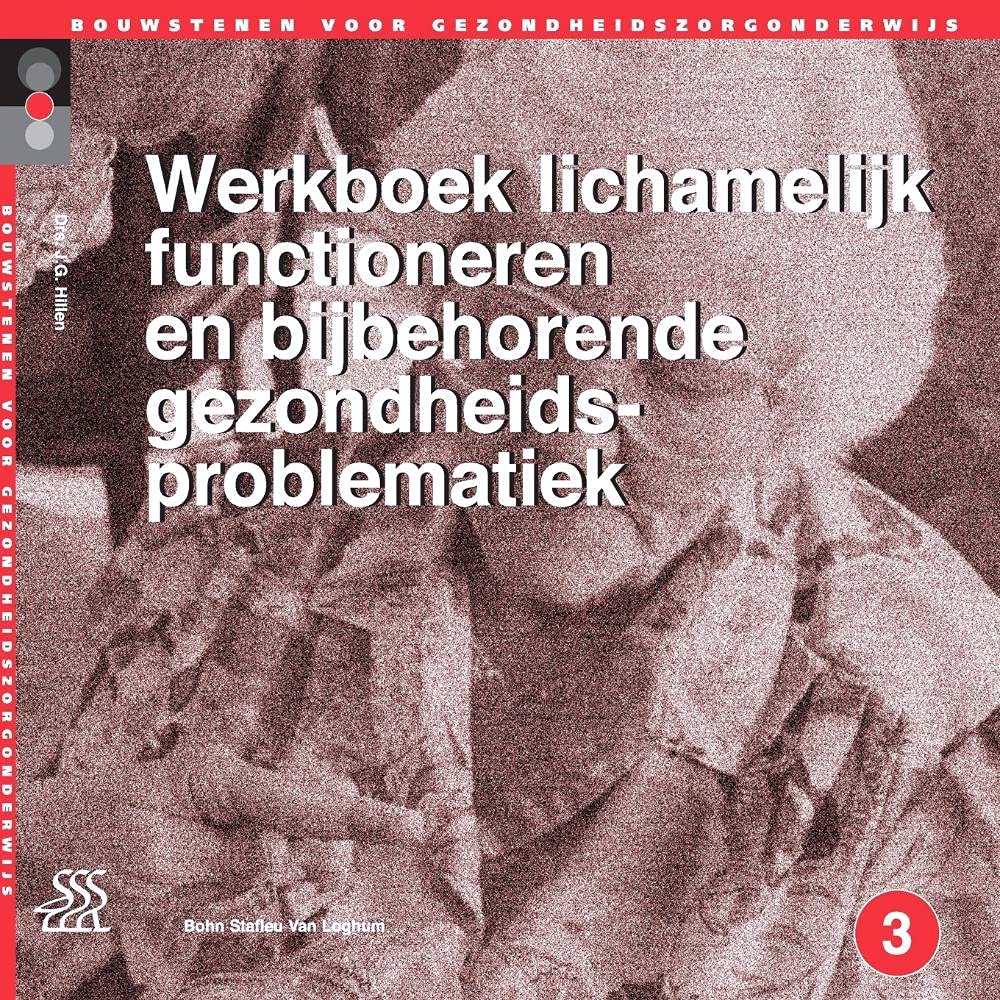 Werkboek lichamelijk functioneren en bijbehorende gezondheidsproblematiek: Niveau 3 (Bouwstenen gezondheidszorgonderwijs) Medicine