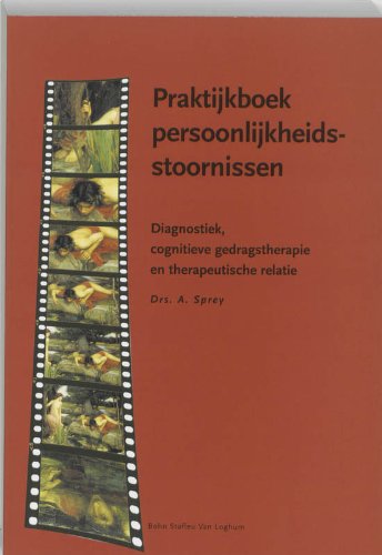 Praktijkboek persoonlijkheidsstoornissen: Diagnostiek, cognitieve gedragstherapie en therapeutische relatie Medicine