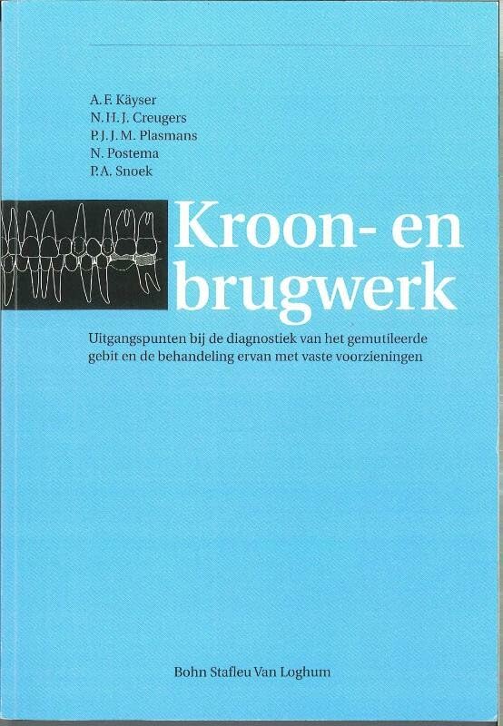 Kroon En Brugwerk: Uitgangspunten Bij De Diagnostiek Van Het Gemutileerde Gebit En De Behandeling Ervan Met Vaste Voorzieningen book