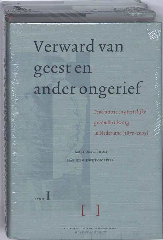 Verward Van Geest En Ander Ongerief: Psychiatrie En Geestelijke Gezondheidszorg in Nederland 1870-2005 book
