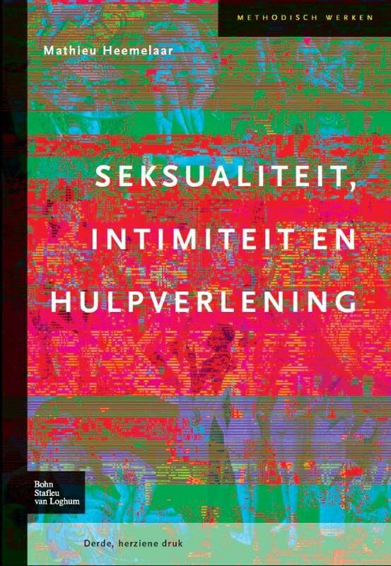 Seksualiteit, intimiteit en hulpverlening: informatie en communicatietraining voor sociaal-agogisch hulpverleners en verpleegkundigen book