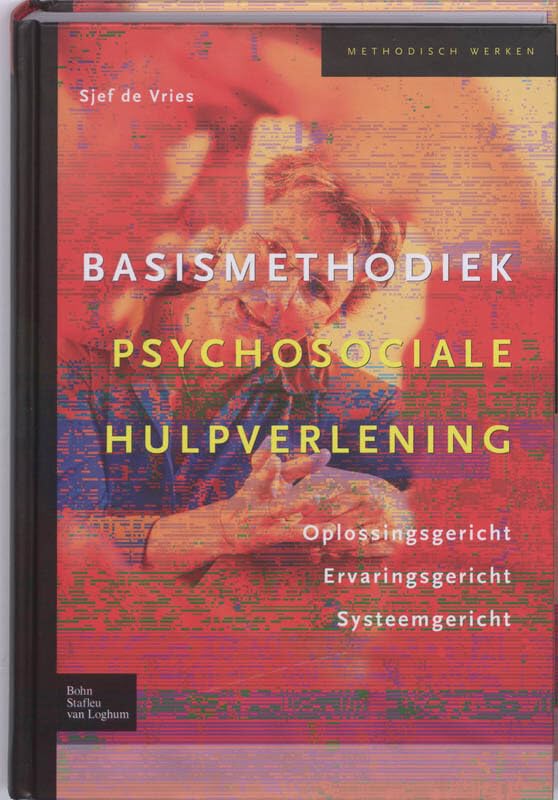 Basismethodiek psychosociale hulpverlening: ervaringsgericht, oplossingsgericht, systeemgericht book