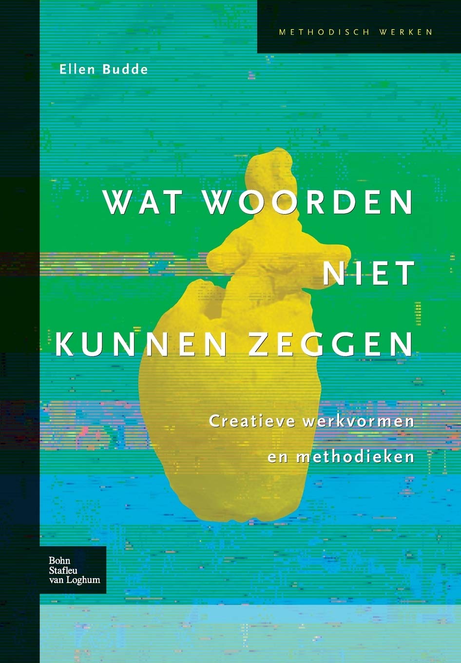 Wat Woorden Niet Kunnen Zeggen: Creatieve Werkvormen En Methodieken book