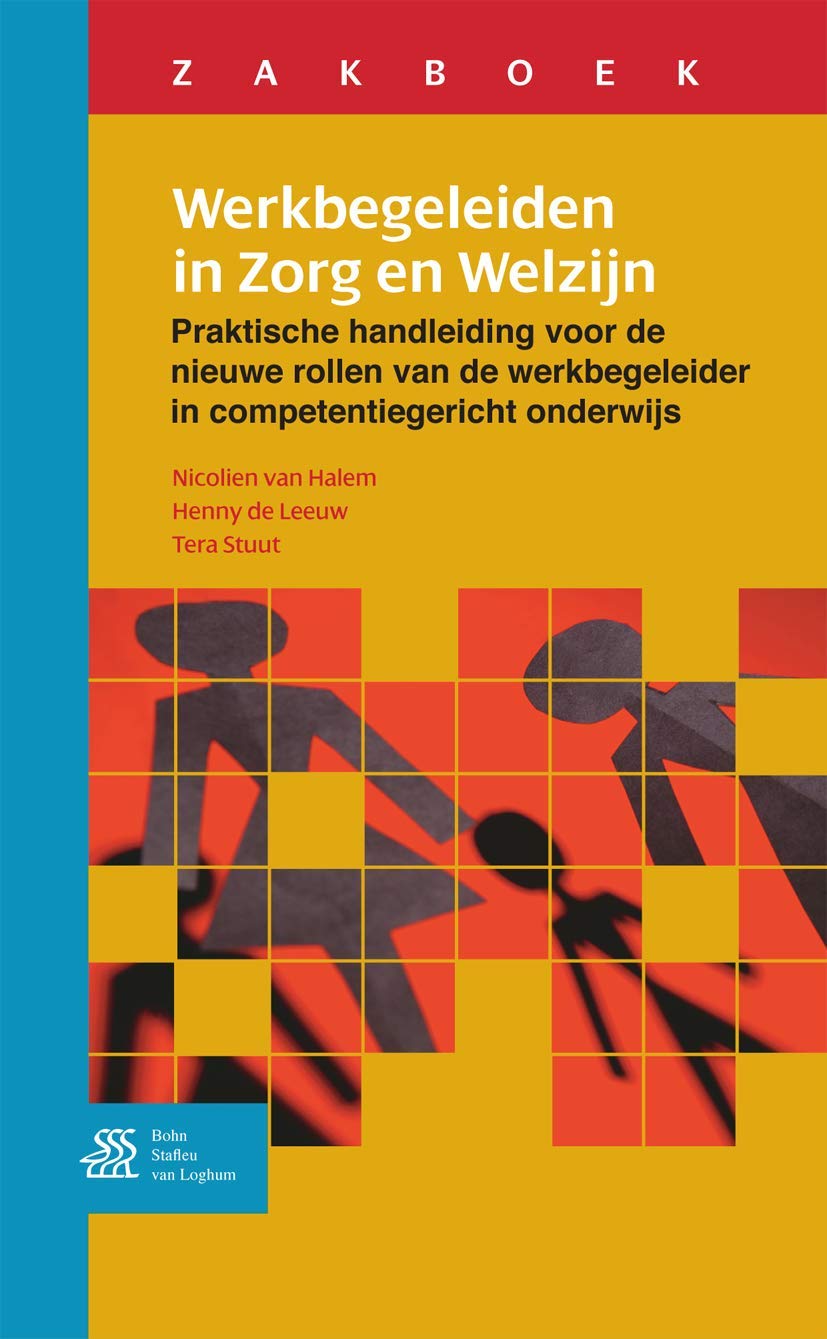 Zakboek werkbegeleiden in zorg en welzijn: Praktische handleiding voor de nieuwe rollen van de werkbegeleider in competentiegericht onderwijs book