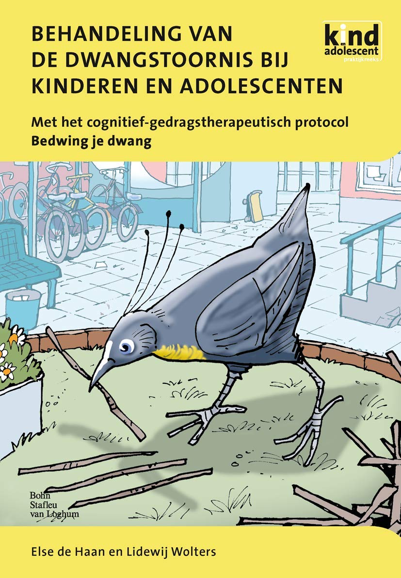 Behandeling van de dwangstoornis bij kinderen en adolescenten: Met het cognitief-gedragstherapeutisch protocol Bedwing je dwang book