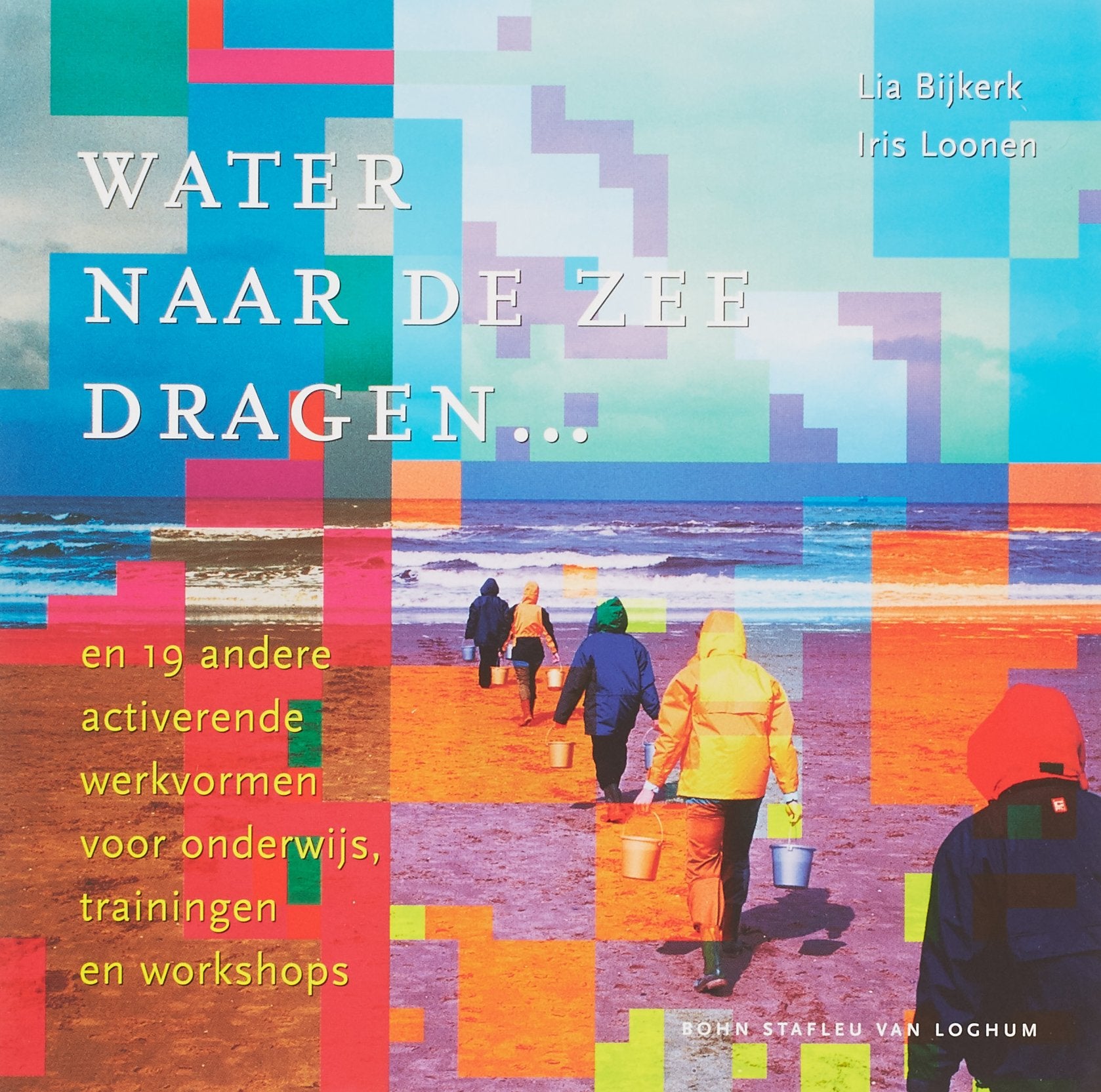 Water Naar De Zee Dragen ...: En 19 Andere Activerende Werkvormen Voor Onderwijs, Trainingen En Workshops book