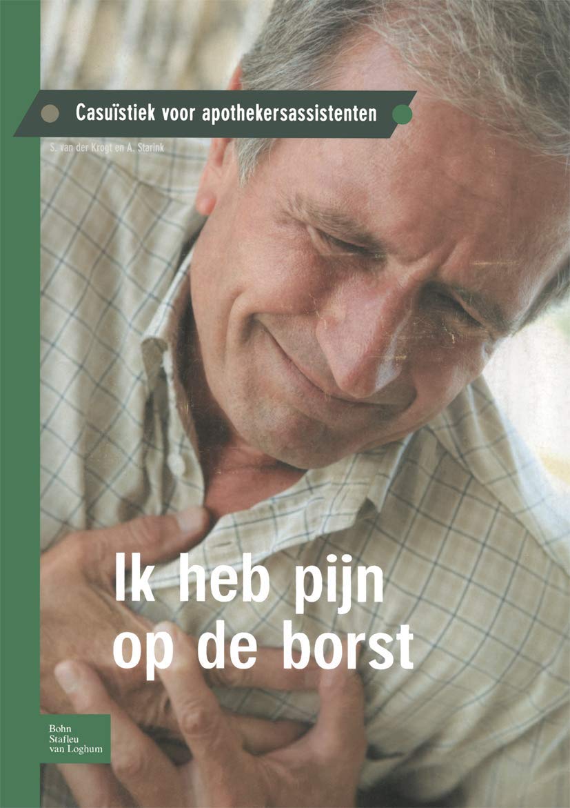 Ik heb pijn op de borst: Casuïstiek voor apothekersassistenten (Casuïstiek voor apothekersassistenten Ik heb pijn op de borst) Medicine