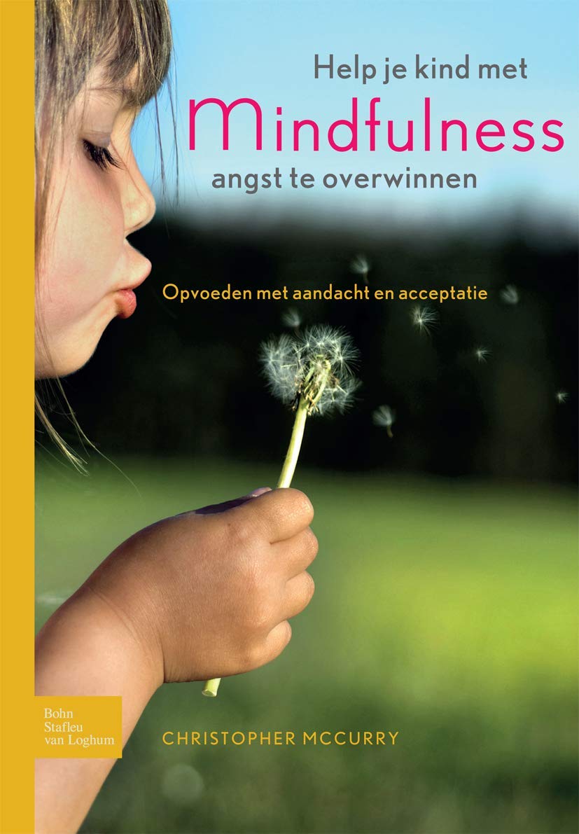 Help je kind met mindfulness angst te overwinnen: Opvoeden met aandacht en acceptatie book