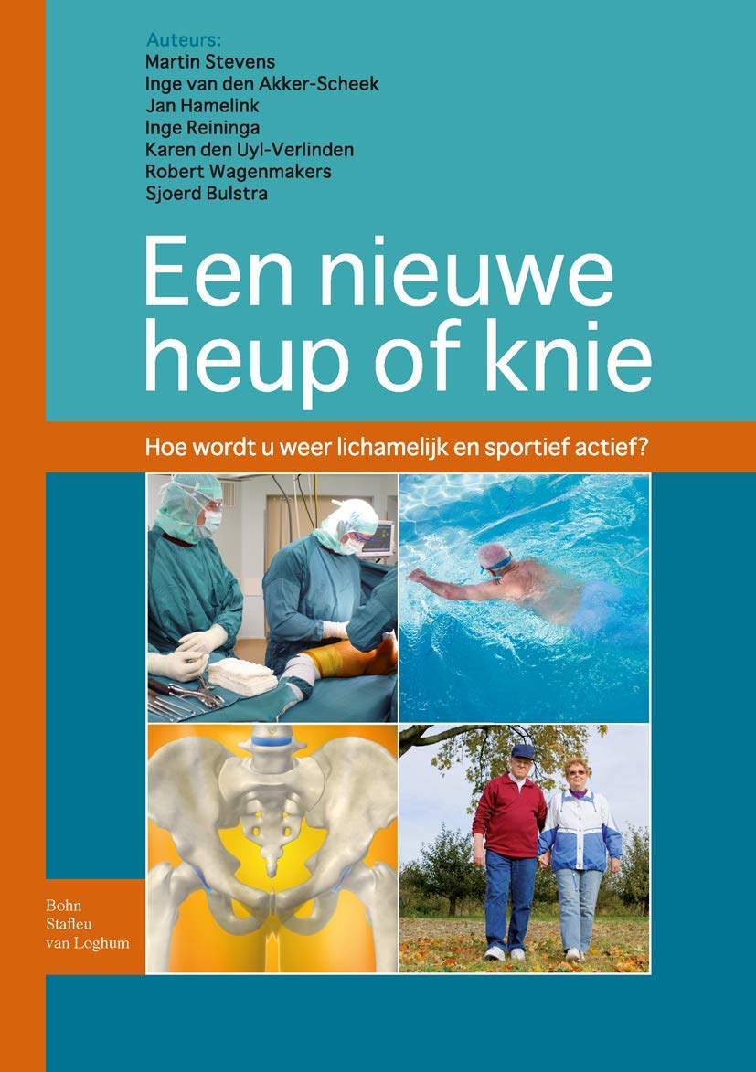 Een Nieuwe Heup of Knie: Hoe Wordt U Lichamelijk En Sportief Weer Actief book