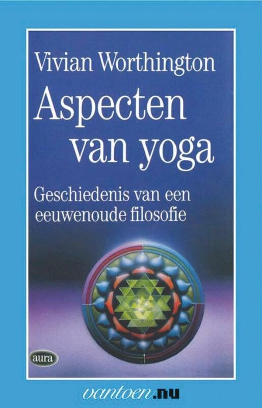 Aspecten van Yoga: geschiedenis van een eeuwenoude filosofie (Vantoen.nu) Health, Nutrition & Fitness