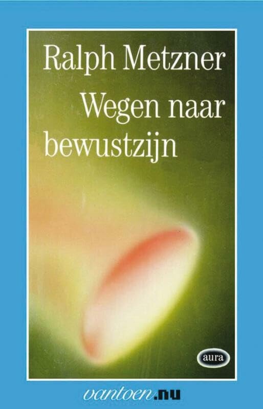 Wegen naar bewustzijn (Vantoen.nu) Religion & Esotericism