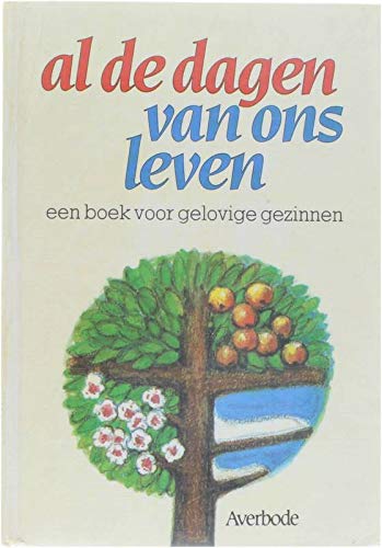 Al de dagen van ons leven: een boek voor gelovige gezinnen book