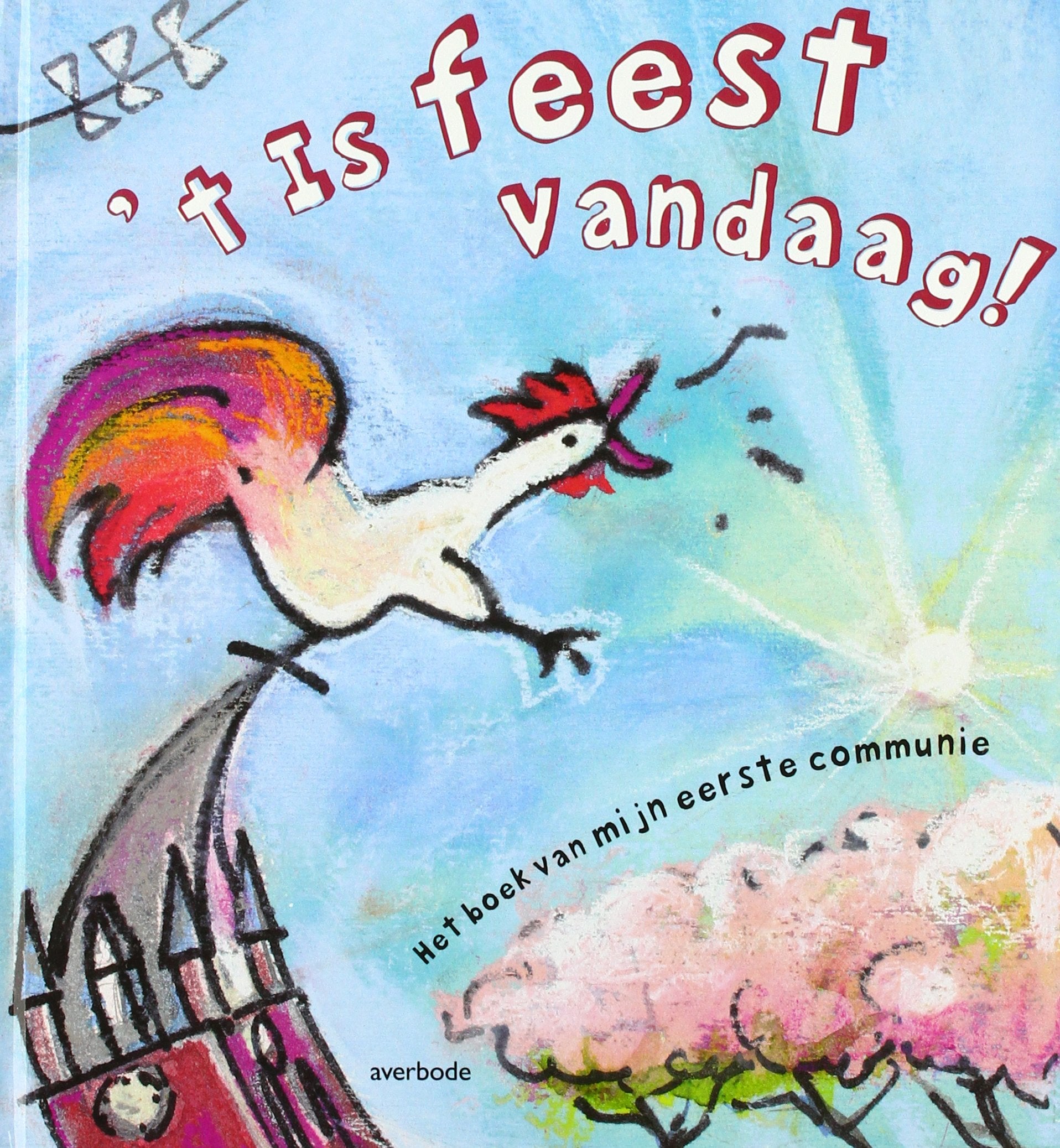 't Is feest vandaag!: boek van mijn eerste communie: het boek van mijn eerste communie Non-fiction
