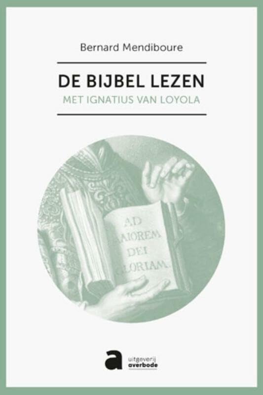 De Bijbel lezen: met Ignatius van Loyola Social Sciences