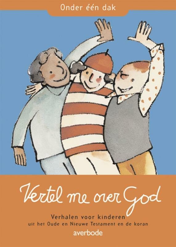 Vertel me over God: verhalen voor kinderen uit het Oude en Nieuwe Testament en de Koran (Onder één dak) Non-fiction